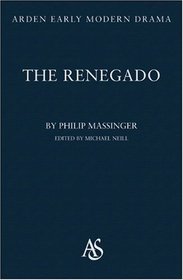 The Renegado (Arden Early Modern Drama)