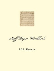 Staff Paper Workbook: 100 Sheets