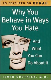 Why You Behave in Ways You Hate: And What You Can Do About It