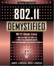 802.11 Demystified: Wi-Fi Made Easy (Telecommunications)