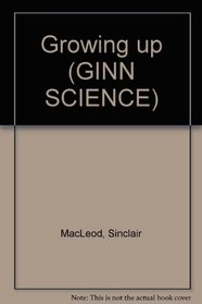 Growing up (Ginn science: Year 3)