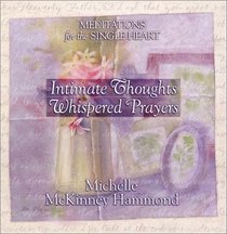 Intimate Thoughts Whispered Prayers: Meditations for the Single Heart (Matters of the Heart)