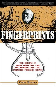 Fingerprints: The Origins of Crime Detection and the Murder Case that Launched Forensic Science
