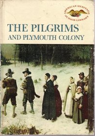 Pilgrims and Plymouth Colony (American Heritage Junior Library)
