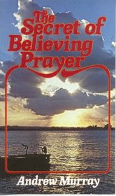 The secret of believing prayer