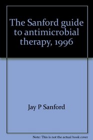 The Sanford guide to antimicrobial therapy, 1996 ;: The Sanford guide to HIV/AIDS therapy, 1996