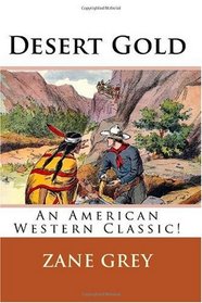 Desert Gold: An American Western Classic!