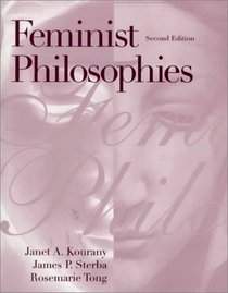 Feminist Philosophies: Problems, Theories, and Applications (2nd Edition)