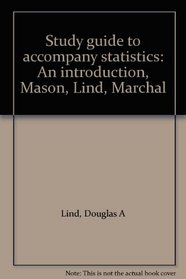 Study guide to accompany statistics: An introduction, Mason, Lind, Marchal