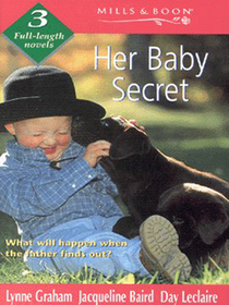 Her Baby Secret: The Secret Baby / Tempestuous Reunion / The Valentine Child (By Request)