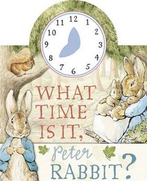 What Time is it, Peter Rabbit? (Peter Rabbit Early Learning)