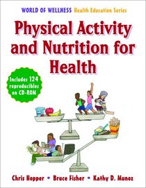Physical Activity and Nutrition for Health (World of Wellness Health Education)