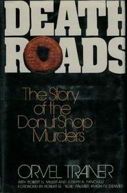 Death Roads: The Story of the Donut Shop Murders