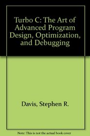 Turbo C: The Art of Advanced Program Design, Optimization, and Debugging