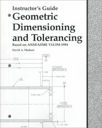 Geometric Dimensioning and Tolerancing: Based On ANSI/ASME Y14.5M-1994 (Instructor's Guide)