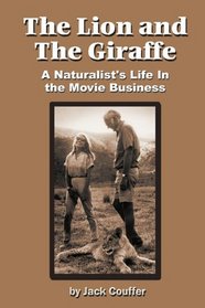 The Lion and the Giraffe: A Naturalist's Life In the Movie Business