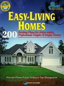 Easy-Living Homes: 200 Exciting Plans for Active Adults, Professional Couples & Empty-Nesters (Blue Ribbon Designer Series)