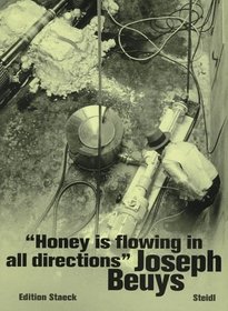 Joseph Beuys: Honey Is Flowing In All Directions