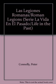 Las Legiones Romanas/Roman Legions (Serie La Vida En El Pasado/Life in the Past)