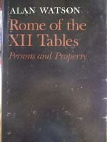 Rome of the XII Tables: Persons and Property