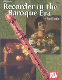 Mel Bay presents Recorder in the Baroque Era (Archive Edition)