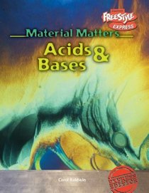 Acids and Bases (Baldwin, Carol, Material Matters.)