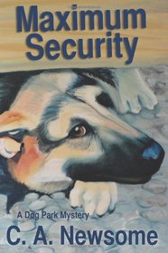 Maximum Security: A Dog Park Mystery (Lia Anderson Dog Park Mysteries) (Volume 3)