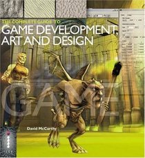 The Complete Guide to Game Development, Art and Design