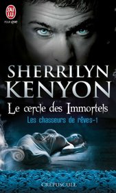 Cercle Immortels / Dream Hunters - 1 - C (Crepuscule) (French Edition)