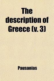 The Description of Greece (Volume 3)