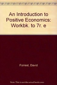 An Introduction to Positive Economics: Workbk. to 7r. e