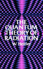 The Quantum Theory of Radiation : Third Edition