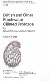 British and Other Freshwater Ciliated Protozoa (Synopses of the British Fauna) (Pt. 1)