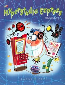 HyperStudio Express: Macintosh 3.0 Textbook with Resource/Solutions Disk