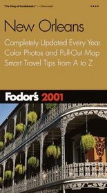 Fodor's New Orleans 2001 : Completely Updated Every Year, Color Photos and Pull-Out Map, Smart Travel Tips from A to Z (Fodor's Gold Guides)