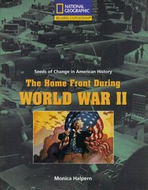 The Home Front During World War II (Seeds of Change in American History)