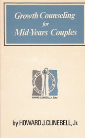 Growth counseling for mid-years couples (Creative pastoral care and counseling series)