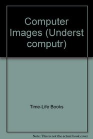 Computer Images (Understanding Computers)