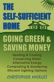 The Self-Sufficient Home: Going Green and Saving Money