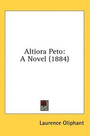 Altiora Peto: A Novel (1884)