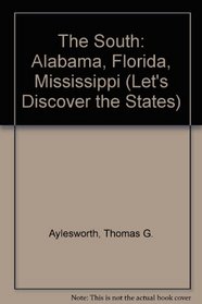 The South: Alabama, Florida, Mississippi (Let's Discover the States Series)