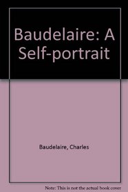 Baudelaire: A Self-Portrait