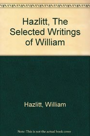 Hazlitt, The Selected Writings of William