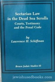 Sectarian Law in the Dead Sea Scrolls: Courts, Testimony, and the Penal Code (Brown Judaic Studies ; No. 33)