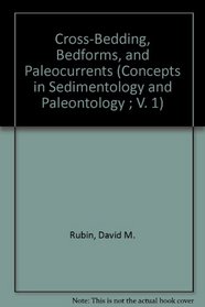 Cross-Bedding, Bedforms, and Paleocurrents (Concepts in Sedimentology and Paleontology ; V. 1)