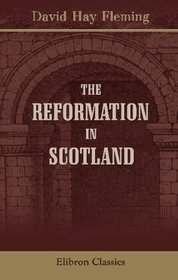 The Reformation in Scotland: Causes, Characteristics, Consequences