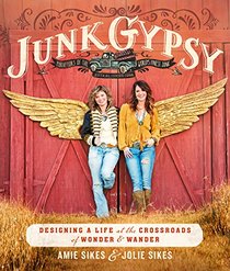 Junk Gypsy: Designing a Life at the Crossroads of Wander and Wonder