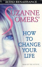 Suzanne Somers' How to Change Your Life
