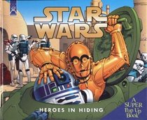 Star Wars Heroes in Hiding: A Super Pop Up Book (Star wars)