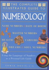 The Complete Illustrated Guide to Numerology (The Complete Illustrated Guide Series)